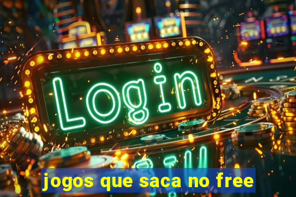 jogos que saca no free